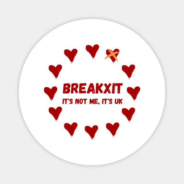 Break-Up Breakxit It's Not Me It's UK Magnet by nathalieaynie